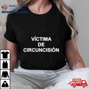 Victima De Circuncision Shirt