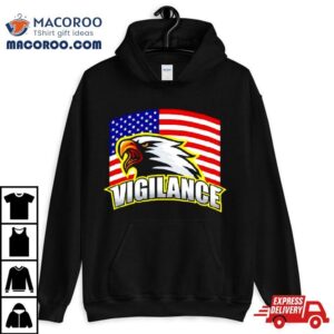 Vigilance Eagles Usa Flag Shirt