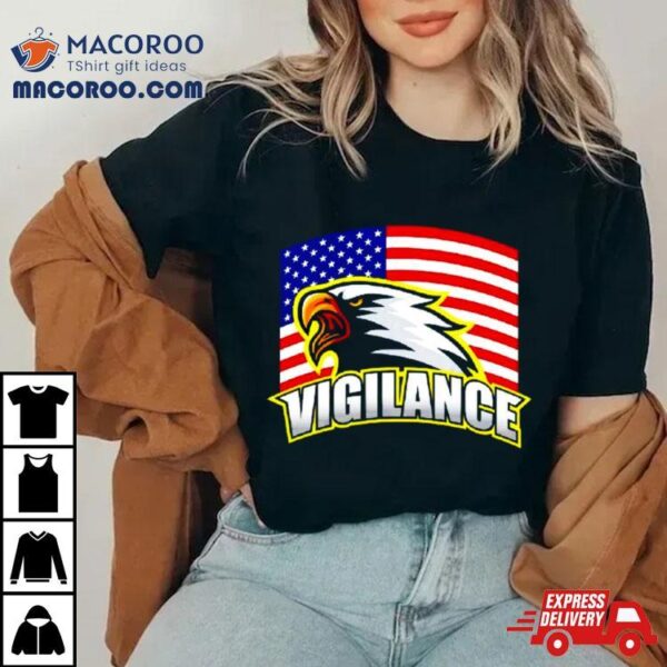 Vigilance Eagles Usa Flag Shirt