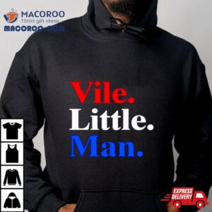 Vile Little Man Shirt