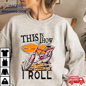 Vintage This Is How I Roll Tshirt