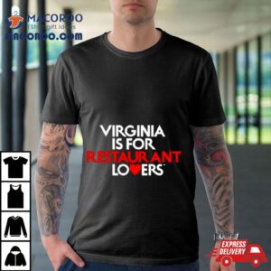 Virginia Is For Restaurant Lovers Tshirt