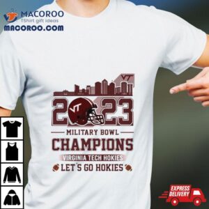 Virginia Tech Hokies Football Military Bowl Champions Let S Go Hokies Helme Tshirt