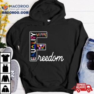 Vote Equality Freedom Shirt