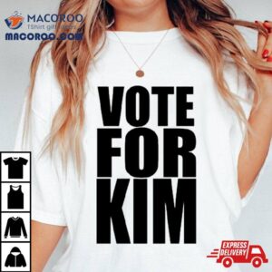 Vote For Kim Tshirt