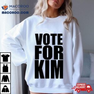 Vote For Kim Tshirt