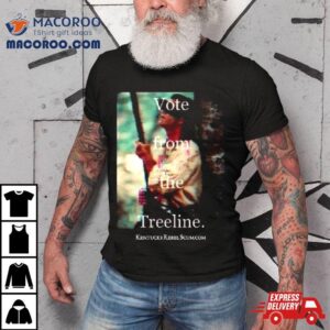 Vote From The Treeline Kentuckyrebelscum Tshirt