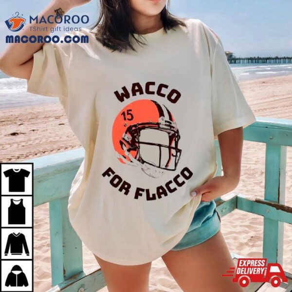 Wacco For Joe Flacco Cleveland Browns T Shirt