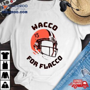 Wacco For Joe Flacco Cleveland Browns Tshirt