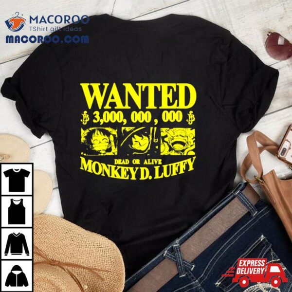 Wanted 3000000000 Dead Or Alive Monkey Dluffy One Piece Shirt