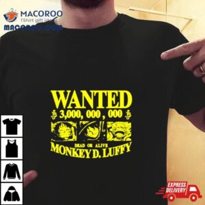 Wanted Dead Or Alive Monkey Dluffy One Piece Tshirt