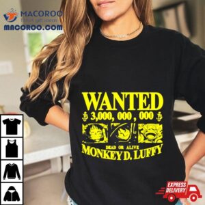 Wanted Dead Or Alive Monkey Dluffy One Piece Tshirt