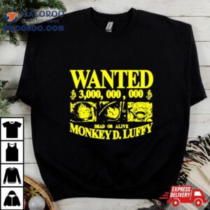 Wanted Dead Or Alive Monkey Dluffy One Piece Tshirt