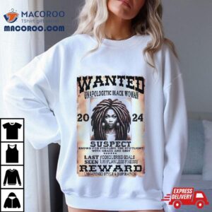 Wanted Unapologetic Black Woman Suspect Reward 2024 T Shirt