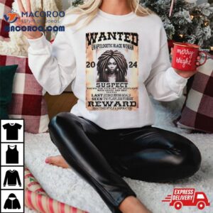 Wanted Unapologetic Black Woman Suspect Reward Tshirt