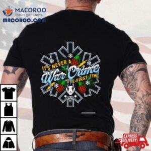 War Crime It S Never A The First Time Tshirt