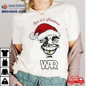 War The Band Yes It S Christmas Tshirt