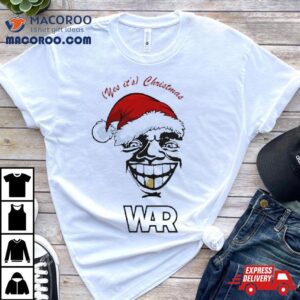 War The Band Yes It S Christmas Tshirt