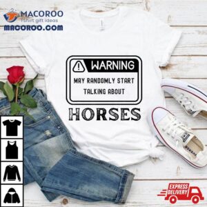 Warning May Randomly Start Talking About Horses Equestrian Tshirt