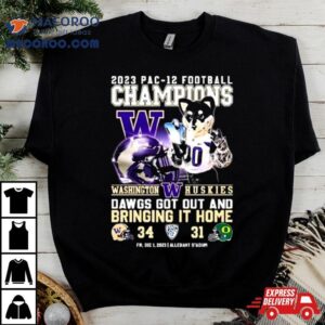 Washington Huskies 2023 Pac 12 Football Champions Dawgs Got Out And Bringing It Home T Shirt