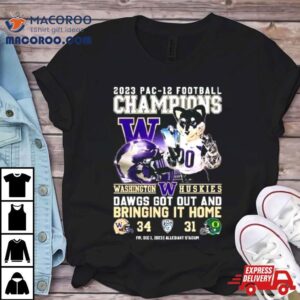 Washington Huskies 2023 Pac 12 Football Champions Dawgs Got Out And Bringing It Home T Shirt