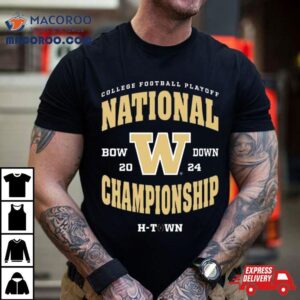 Washington Huskies 2024 Bow Down College Football Playoff National Championship H Town Shirt