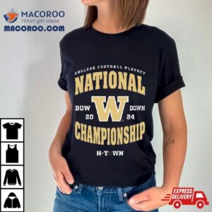 Washington Huskies Bow Down College Football Playoff National Championship H Town Tshirt