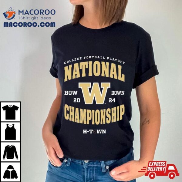 Washington Huskies 2024 Bow Down College Football Playoff National Championship H Town Shirt