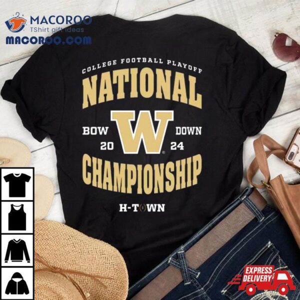 Washington Huskies 2024 Bow Down College Football Playoff National Championship H Town Shirt