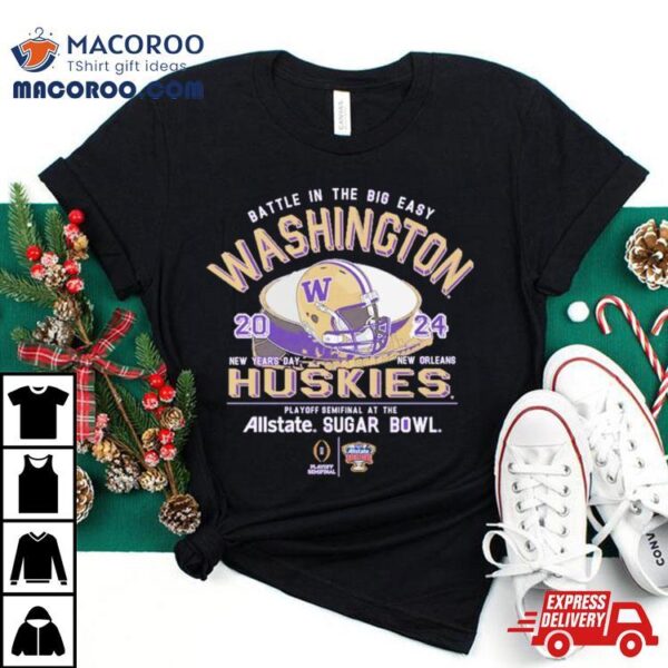 Washington Huskies Battle In The Big Easy 2024 Sugar Bowl Stadium Shirt