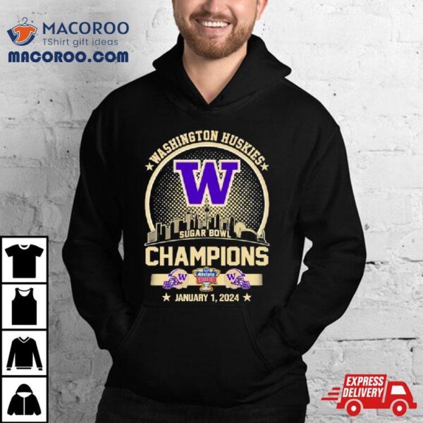 Washington Huskies Champions 2024 Sugar Bowl City Skyline Shirt