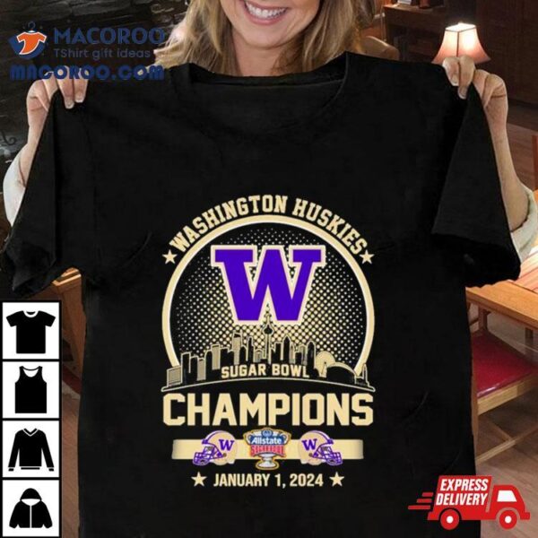 Washington Huskies Champions 2024 Sugar Bowl City Skyline Shirt