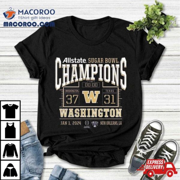 Washington Huskies College Football Playoff 2024 Sugar Bowl Champions Score Shirt