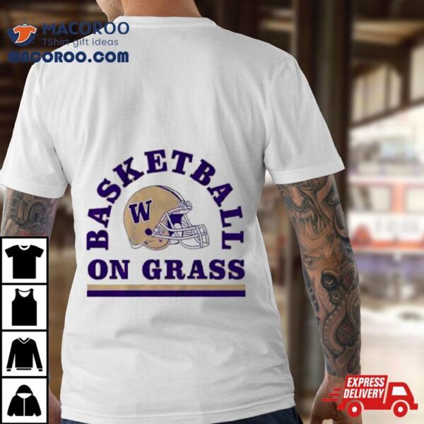 Washington Huskies Football Basketball On Grass 2024 Shirt