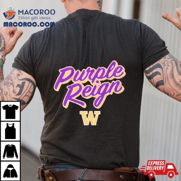 Washington Huskies Football Purple Reign Shirt