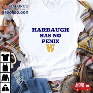 Washington Huskies Harbaugh Has No Penix Shirt