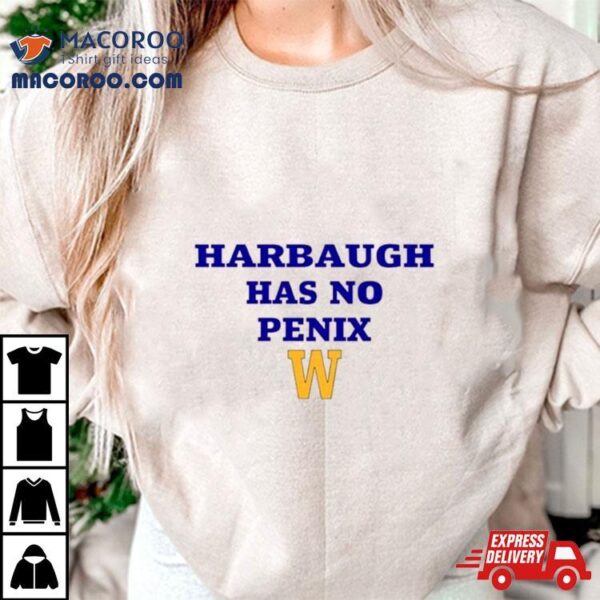 Washington Huskies Harbaugh Has No Penix Shirt