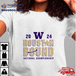 Washington Huskies Houston Bound College Football Playoff National Championship Tshirt