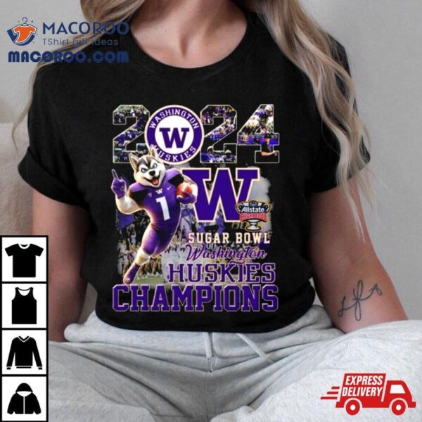 Washington Huskies Mascot 2024 Sugar Bowl Champions Shirt