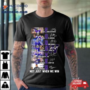 Washington Huskies Players Forever Not Just When We Win Signatures Tshirt