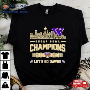 Washington Huskies Skyline Players Names Sugar Bowl Champions Let S Go Dawgs Tshirt