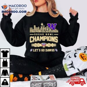 Washington Huskies Skyline Players Names Sugar Bowl Champions Let S Go Dawgs Tshirt