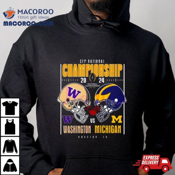 Washington Huskies Vs Michigan Wolverines Helmet 2024 Cfp National Championship Houston, Tx Shirt