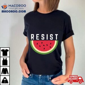 Watermelon And Resistance Tshirt