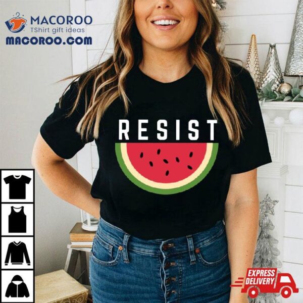 Watermelon And Resistance Shirt