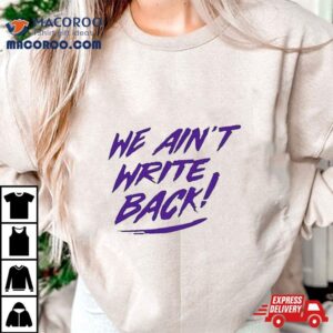 We Aint Write Back Washington Huskies Tshirt