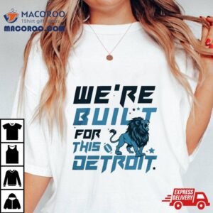 We Are Built For This Detroit Lions Football T Shirt