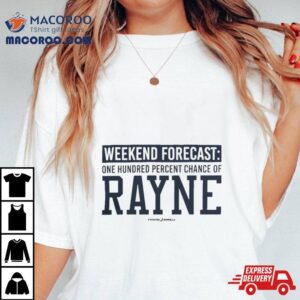 Weekend Forecast Rayne Tshirt