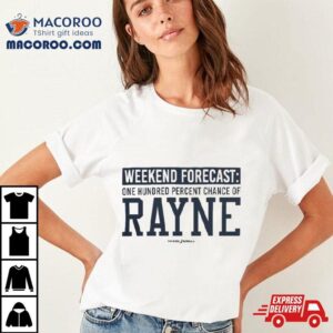 Weekend Forecast Rayne Tshirt