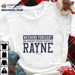 Weekend Forecast Rayne Tshirt